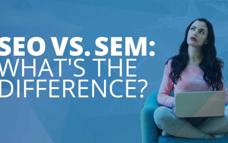 SEO vs SEM: What’s the Difference?